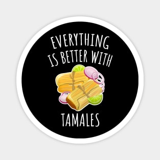 Everything is better with tamales Magnet